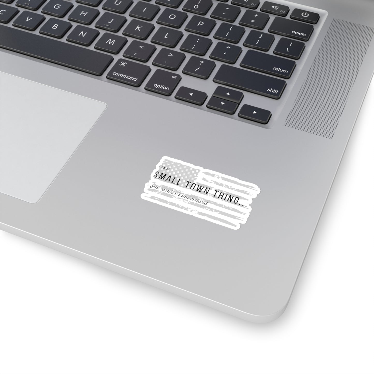 It's a SMALL TOWN THING... You Wouldn't Understand - Small Sticker