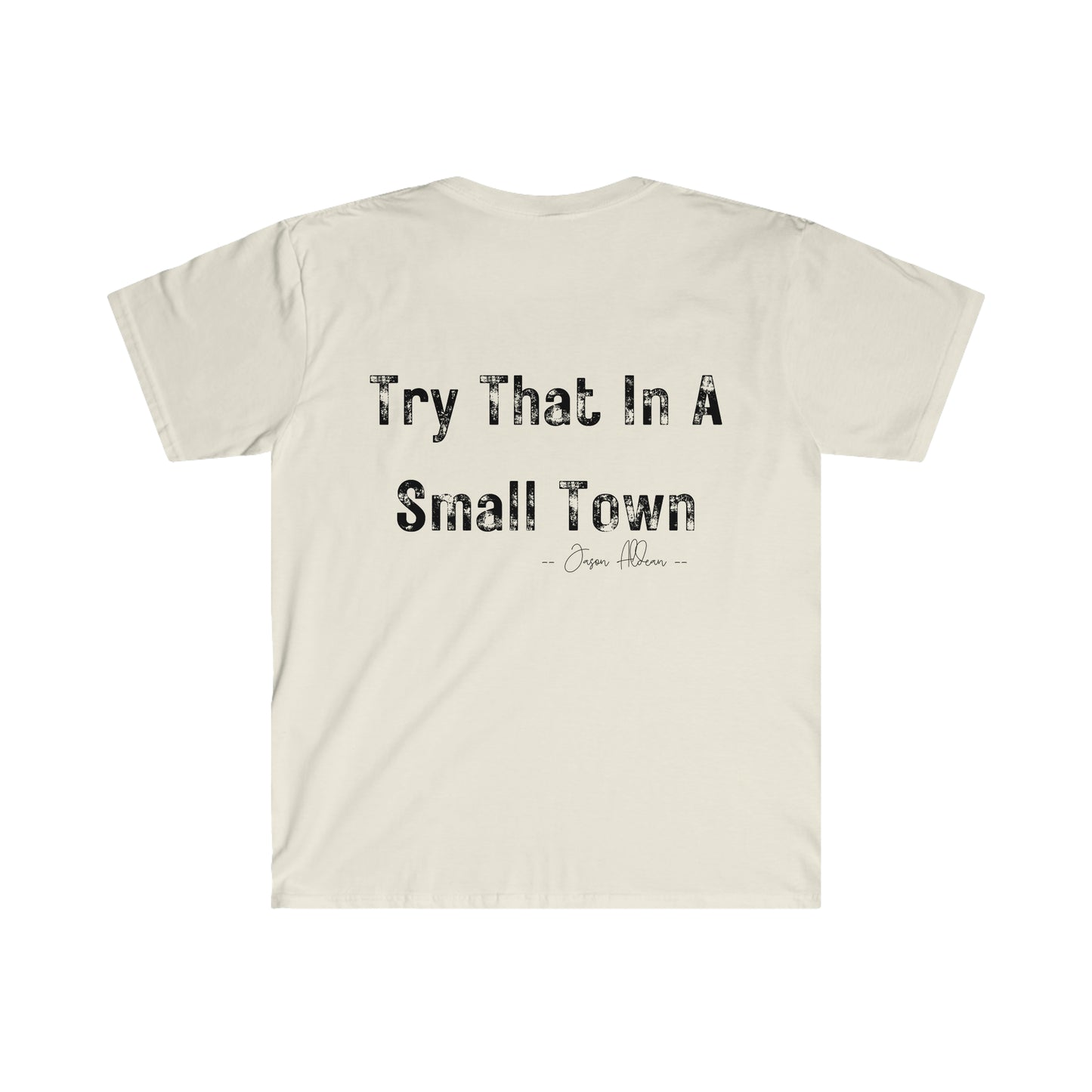 Jason Aldean "Try That In A Small Town" Inspired  T-Shirt