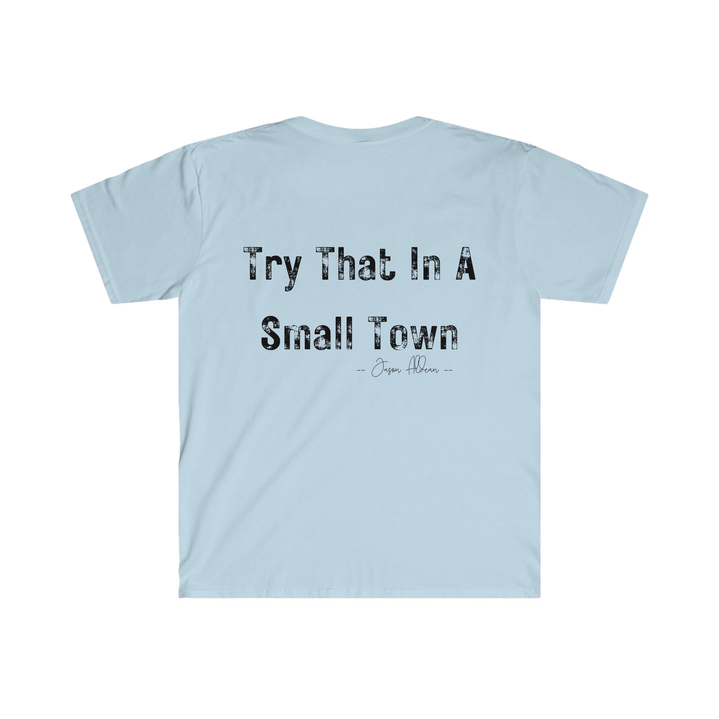 Jason Aldean "Try That In A Small Town" Inspired  T-Shirt